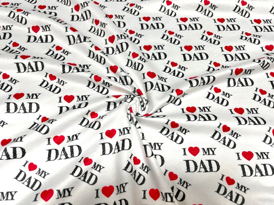 I Love My Dad DBP Print #432 Double Brushed Polyester Spandex Apparel Stretch Fabric 190 GSM 58"-60" Wide By The Yard